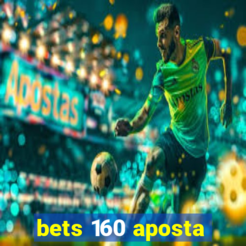 bets 160 aposta